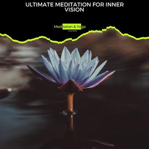 Ultimate Meditation for Inner Vision