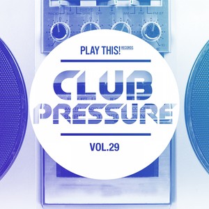 Club Pressure, Vol. 29 - The Electro and Clubsound Collection