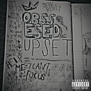 OBSESSED AND UPSET (feat. Rebzy)