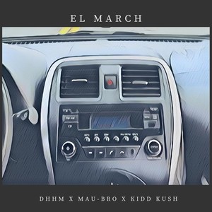 El March (feat. El Mau & Kidd Kush) [Explicit]