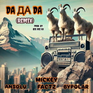 DA DA DA (feat. Ansolu & Mickey Factz) [REMIX] [Explicit]