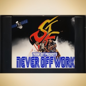 Troof ent presents Never Off Work (Explicit)