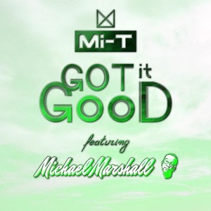 Got It Good(feat. Michael Marshall)