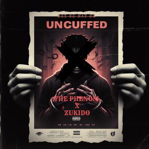 UNCUFFED (feat. THE PHENOM) [Explicit]