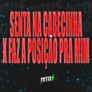 Senta Na Cabecinha X Faz A Posição Pra Mim (Explicit)