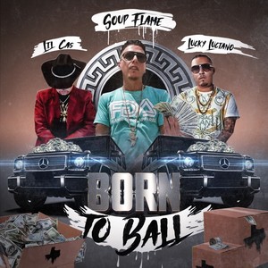 Born To Ball (feat. Lucky Luciano & Lil Cas) [Explicit]