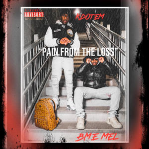 Pain From The Loss (feat. B.M.E MEL) (Explicit)