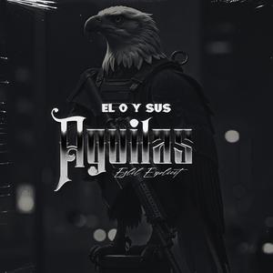 El 0 Y Sus Aguilas (Explicit)