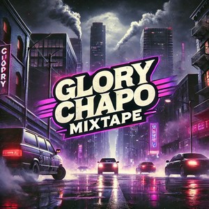 Glory Chapo Mixtape (Explicit)