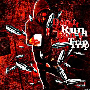 Don't Run Don't Trip (Explicit)