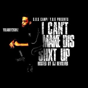 I CAN'T MAKE DIS SHXT UP (Explicit)