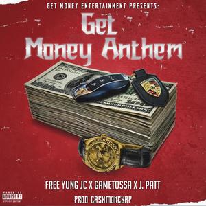 Get Money Anthem (feat. Yung JC, Gametossa & J.Patt) (Explicit)