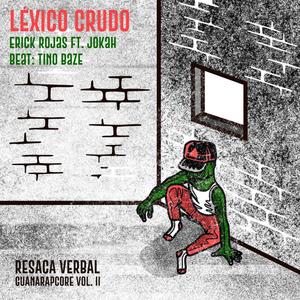 Léxico Crudo (Guana Rapcore vol. 2 Resaca Verbal) (feat. JokaH Pacheco) [Explicit]