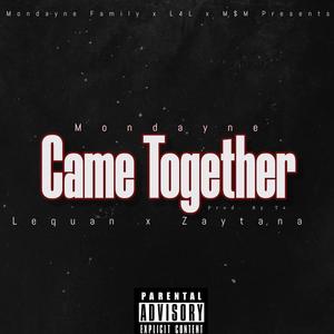 Came Together (feat. Zaytana & Lequan) (Explicit)