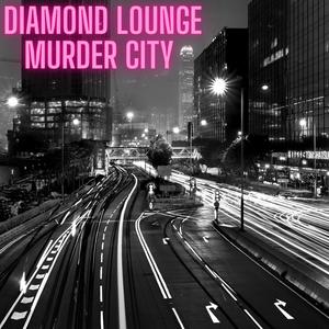 Diamond Lounge - Murder City