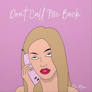 Don’t Call Me Back (Explicit)