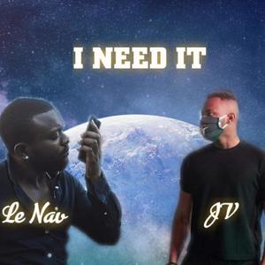 I NEED IT (feat. JV)