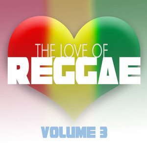 The Love Of Reggae Vol 3