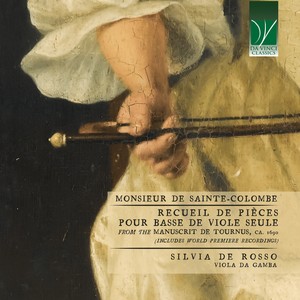 Monsieur de Sainte-Colombe: Recueil de pièces pour basse de viole seule (From the Manuscrit de Tournus, ca. 1690 - World Premiere Recordings)