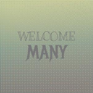 Welcome Many