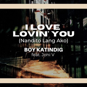 I Love Lovin' You (Nandito Lang Ako) [feat. Joni V]