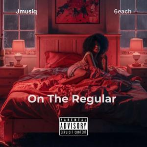 On The Regular (feat. 6each) (Explicit)