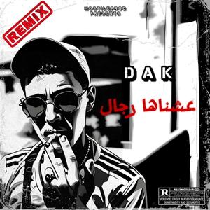 3echnaha Rdjal (feat. DAK) (REMIX|Explicit)