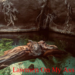 Lawmen On My Ass (Explicit)