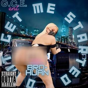 Don't get me strarted (feat. Bro-huan) [Explicit]