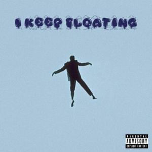 I Keep Floating (Explicit)