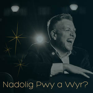 Nadolig Pwy a Wyr?