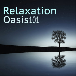 Relaxation Oasis 101 - Pure Meditative Zen Songs, Finding Bliss, Chakra Clearing and Balancing