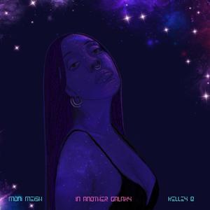 In Another Galaxy (feat. Kelley B)