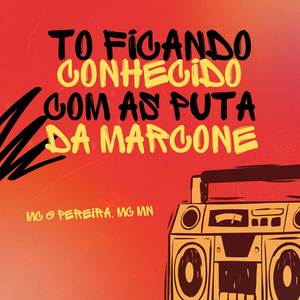 To Ficando Conhecido Com As Puta Da Marcone (Explicit)