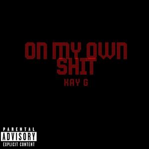 ON MY OWN **** (Explicit)