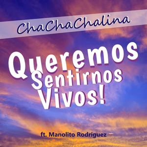 Queremos Sentirnos Vivos (feat. Manolito Rodríguez)