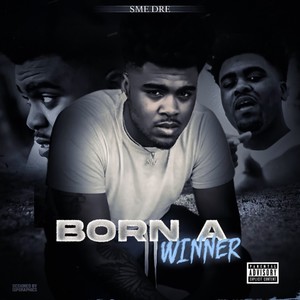 Born A Winner (feat. SME Head) [Explicit]