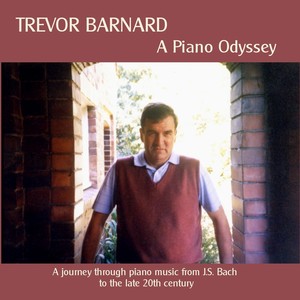 Piano Recital: Barnard, Trevor – BACH, J.S. / SCHUBERT, F. / BEETHOVEN, L. van / MENDELSSOHN, Felix / SCHUMANN, R. / CHOPIN, F. (A Piano Odyssey)