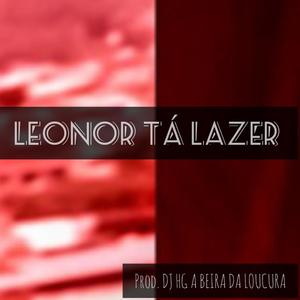LEONOR TÁ LAZER (Explicit)