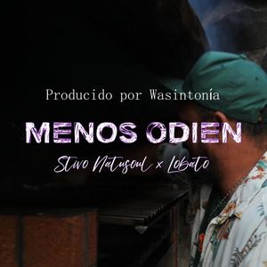 Menos Odien (feat. Stivo/Natusoul, Lobato, D´sua ill man & Professor K´Baal) (Explicit)