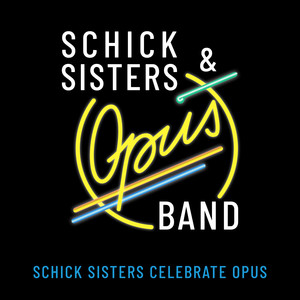 Schick Sisters Celebrate Opus (Live)