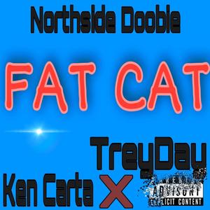 Fat Cat(feat. Ken Carta & TreyDay) (Explicit)