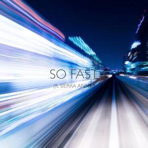 So Fast (feat. Sierra Annie) [Explicit]