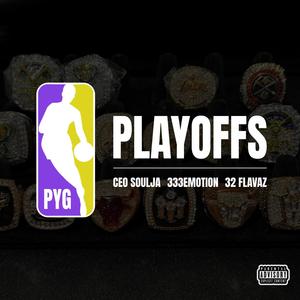 Playoffs (feat. 333Emotion & 32 Flavaz) (Explicit)