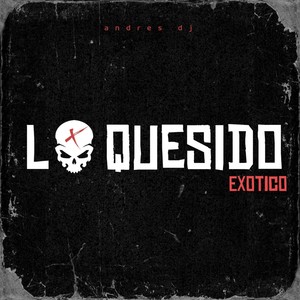 LOQUESIDO EXOTICO (Explicit)