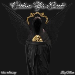 Calm Ya Soul (feat. Big Man) [Explicit]