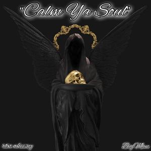Calm Ya Soul (feat. Big Man) (Explicit)