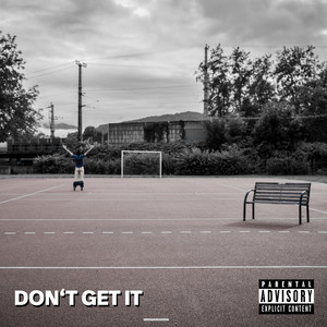 Don't Get It (Explicit)