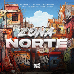 Zona Norte (feat. Mc Gl da City, Plvco & Mayaru) (Explicit)