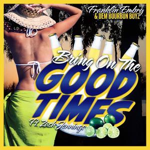 Bring On The Good Times (feat. Zach Jennings) [Explicit]